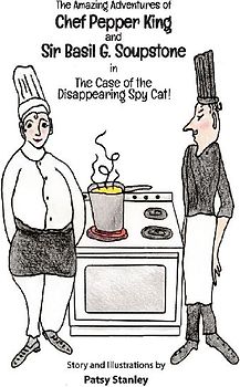 The Amazing Adventures of Chef Pepper King and Sir Basil Soupstone in The Case of the Disappearing Spy Cat