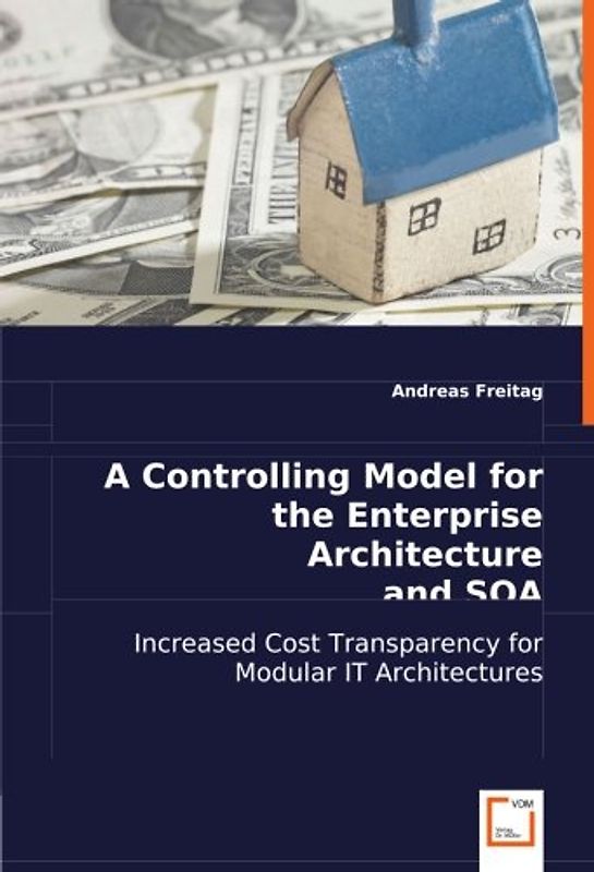 A Controlling Model for the Enterprise Architecture and SOA: Increased Cost Transparency for Modular IT Architectures