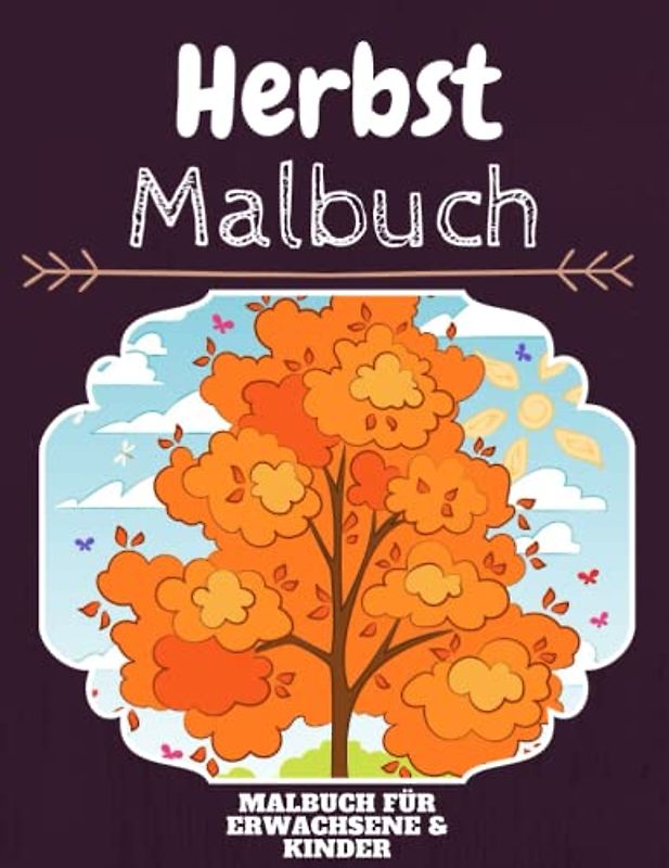 Herbst Malbuch: HOHE QUALITÄT: Lustiges Herbst Malbuch für Kinder Und Erwachsene: Süßes Herbst-Malbuch für Kinder und Kleinkinder-Spaß Designs für Jungen und Mädchen (Vorschule)