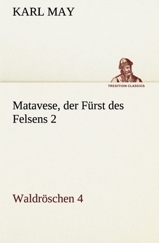 Matavese, der Fürst des Felsens 2: Waldröschen 4 (TREDITION CLASSICS)