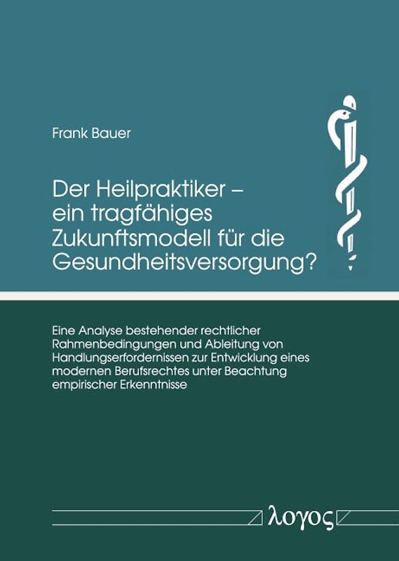 Der Heilpraktiker – ein tragfähiges Zukunftsmodell für die Gesundheitsversorgung?