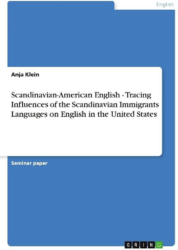 Scandinavian-American English - Tracing Influences of the Scandinavian Immigrants  Languages on English in the United States