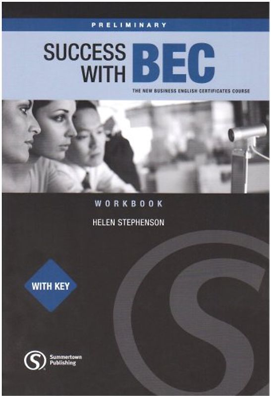 Success with BEC: The New Business English Certificates: Preliminary Workbook With Key - Helen Stephenson
