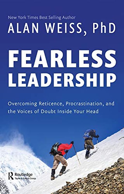 Fearless Leadership: Overcoming Reticence, Procrastination, and the Voices of Doubt Inside Your Head