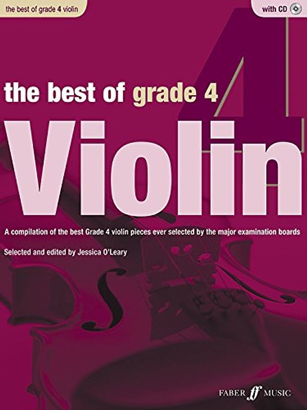 The Best of Grade 4 Violin: A Compilation of the Best Ever Grade 2 Violin Pieces Ever Selected by the Major Examination Boards, Book & CD (Faber Edition: Best of Grade) - O'Leary, Jessica