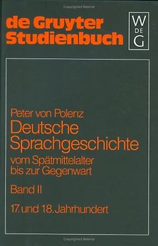 Peter von Polenz: Deutsche Sprachgeschichte vom Spätmittelalter bis zur Gegenwart / 17. und 18. Jahrhundert