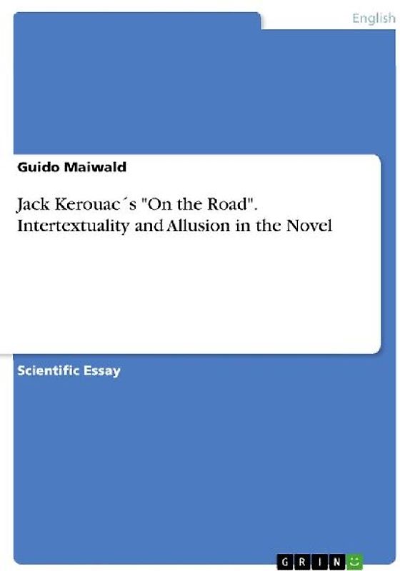 Jack Kerouac´s "On the Road". Intertextuality and Allusion in the Novel