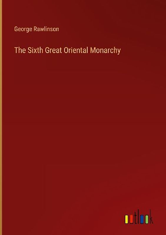 The Sixth Great Oriental Monarchy