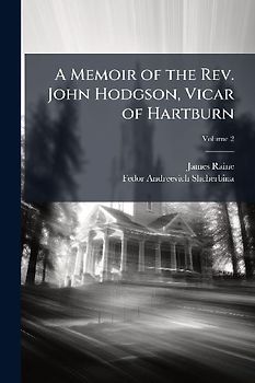 A Memoir of the Rev. John Hodgson, Vicar of Hartburn