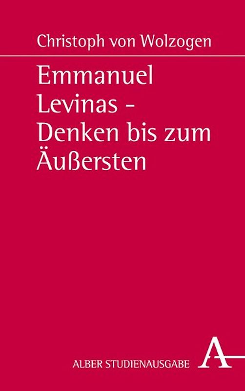 Emmanuel Levinas - Denken bis zum Äußersten