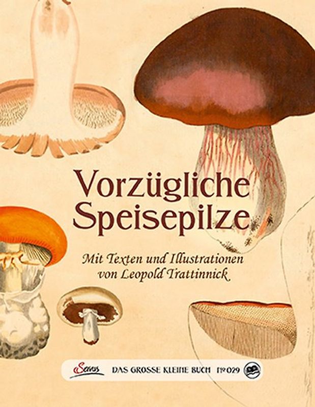 Das große kleine Buch: Vorzügliche Speisepilze