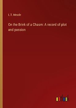 On the Brink of a Chasm: A record of plot and passion