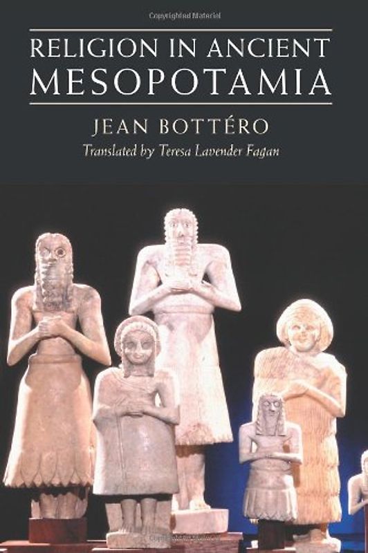 Religion in Ancient Mesopotamia - Bottero, Jean