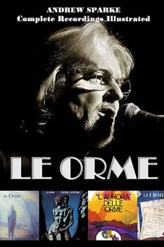 Le Orme: Complete Recordings Illustrated (Essential Discographies, Band 267)