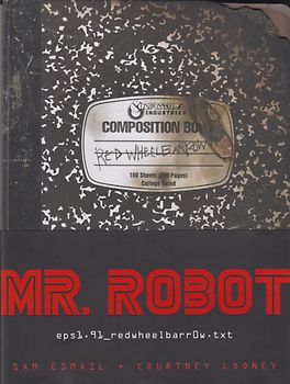 Mr. Robot: Red Wheelbarrow: Eps1.91_redwheelbarr0w.Txt - Sam Esmail [Hardcover]