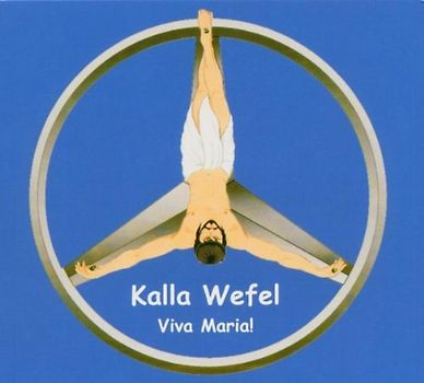 Kalla Wefel - Viva Maria!
