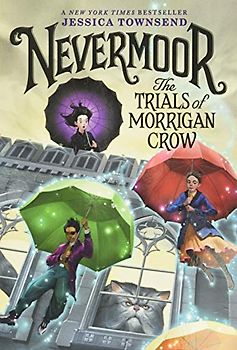 Nevermoor: The Trials of Morrigan Crow (Nevermoor, 1, Band 1)