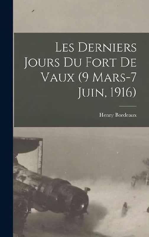 Les derniers jours du fort de Vaux (9 Mars-7 Juin, 1916)