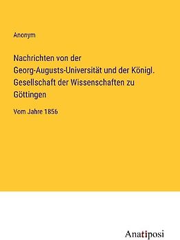 Nachrichten von der Georg-Augusts-Universität und der Königl. Gesellschaft der Wissenschaften zu Göttingen