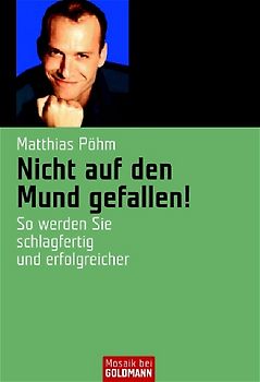 Nicht auf den Mund gefallen!