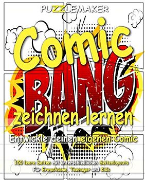 Comic zeichnen lernen - Entwickle deinen eigenen Comic: 150 leere Seiten mit unterschiedlichen Seitenlayouts. Für Erwachsene, Teenager und Kids