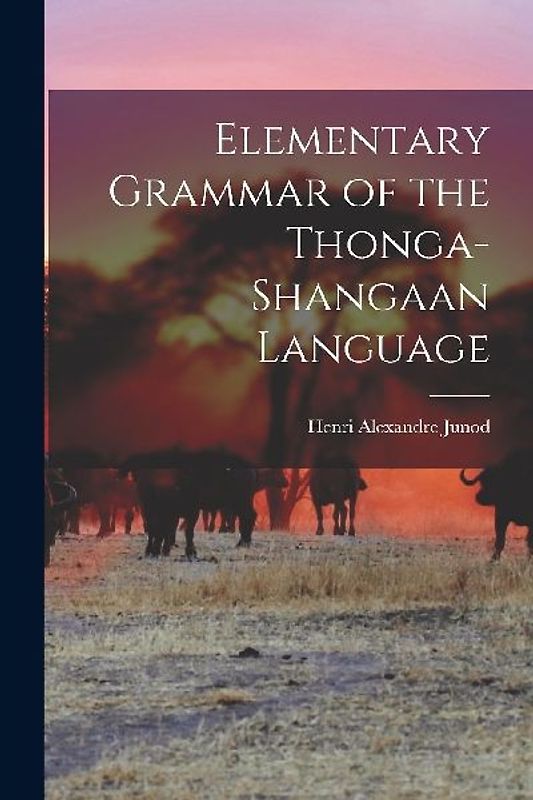 Elementary Grammar of the Thonga-Shangaan Language
