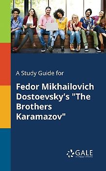 A Study Guide for Fedor Mikhailovich Dostoevsky's "The Brothers Karamazov"