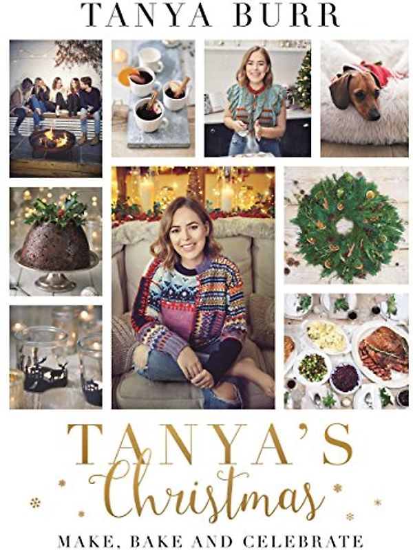 Tanya's Christmas: Make, Bake and Celebrate
