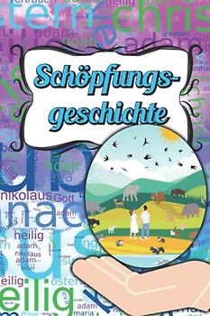 Die Schöpfungsgeschichte: Kindgerecht erzählt (Christliche Kindergeschichten, Band 3)