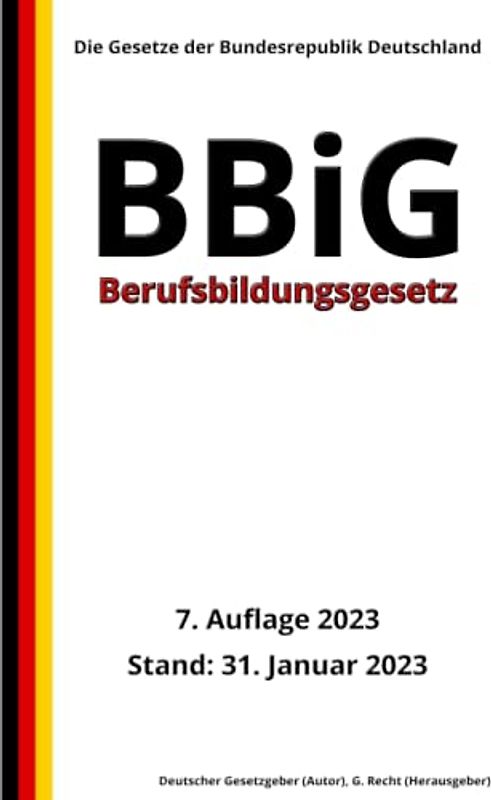 Berufsbildungsgesetz - BBiG, 7. Auflage 2023: Die Gesetze der Bundesrepublik Deutschland