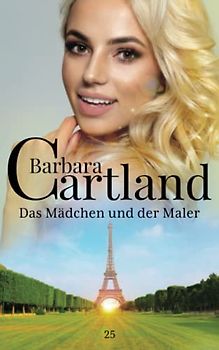 25. Das Mädchen und der Maler (Die zeitlose Romansammlung von Barbara Cartland, Band 25)