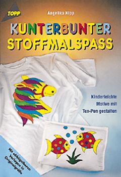 Kunterbunter Stoffmalspass. Kinderleichte Stoffmalmotive mit Texpen