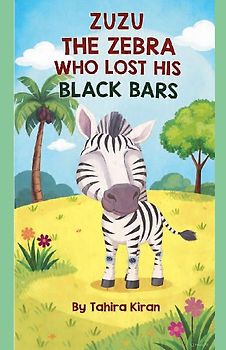 Zuzu The Zebra Who Lost His Black Bars