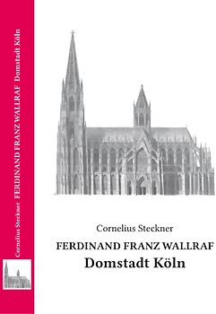 Ferdinand Franz Wallraf - Domstadt Köln