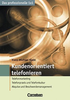 Das professionelle 1 x 1 Kundenorientiert telefonieren