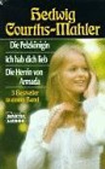 Ich habe dich lieb /Die Pelzkönigin /Die Herrin von Armada. Die drei schönsten Romane in einem Band