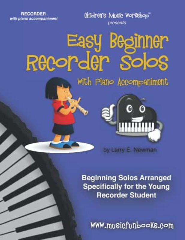 Easy Beginner Recorder Solos with Piano Accompaniment: Beginning Solos Arranged Specifically for the Young Recorder Student (Recorder Fun Book Series)