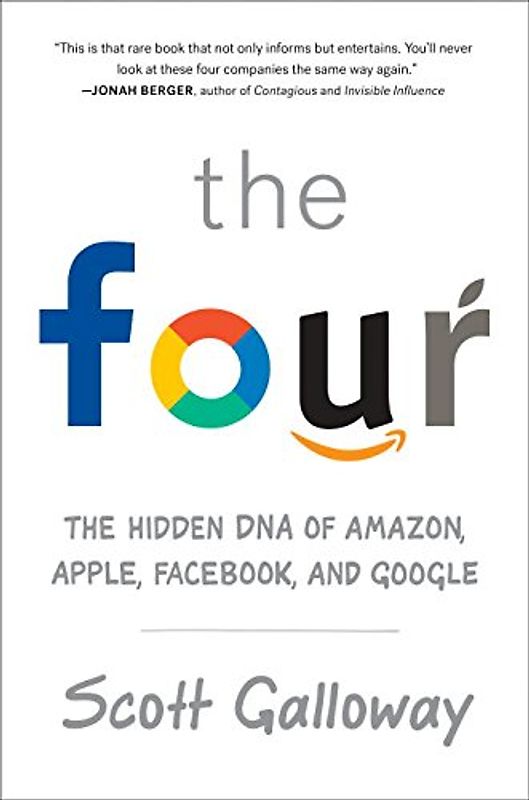 The Four: The Hidden DNA of Amazon, Apple, Facebook, and Google - Scott Galloway [Paperback]