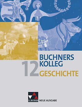 Buchners Kolleg Geschichte – Neue Ausgabe Bayern / Buchners Kolleg Geschichte Bayern 12