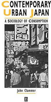 Comtemp Urban Japan: A Sociology of Consumption (Studies in Urban & Social Change) - John Clammer