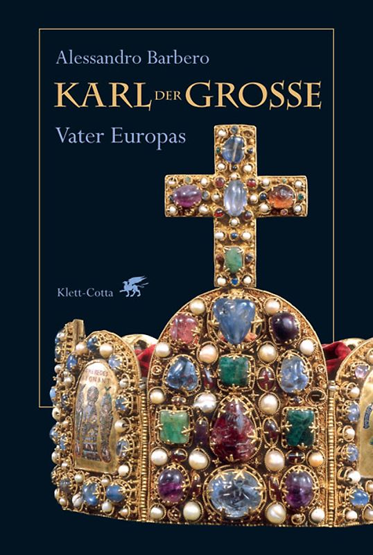 Karl der Grosse. Vater Europas