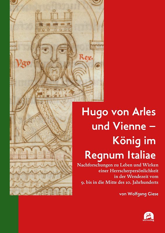 Hugo von Arles und Vienne – König im Regnum Italiae