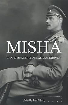 Misha: Grand Duke Michael Alexandrovich