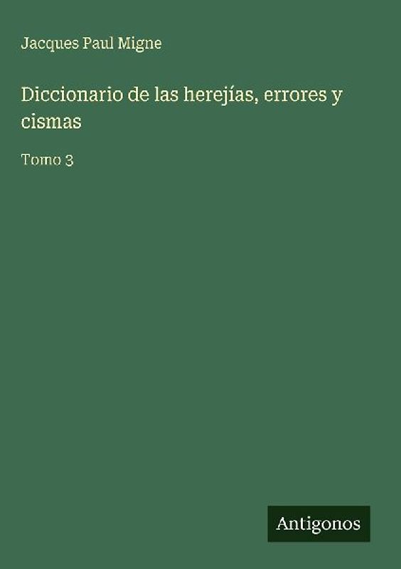 Diccionario de las herejías, errores y cismas