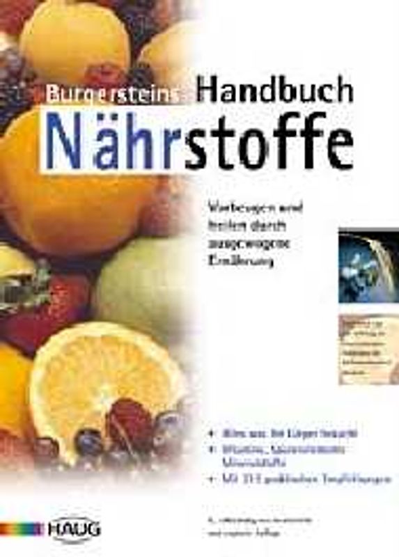 Burgersteins Handbuch Nährstoffe. Vorbeugen und heilen durch ausgewogene Ernährung. Alles was Ihr Körper braucht: Vitamine, Mineralstoffe, Spurenelemente. Über 200 praktische Empfehlungen