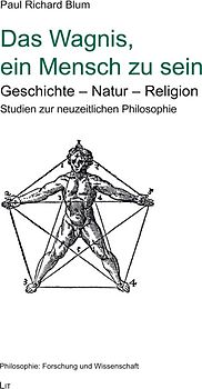 Das Wagnis, ein Mensch zu sein: Geschichte - Natur - Religion