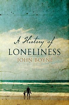 A History of Loneliness - John Boyne [Paperback]