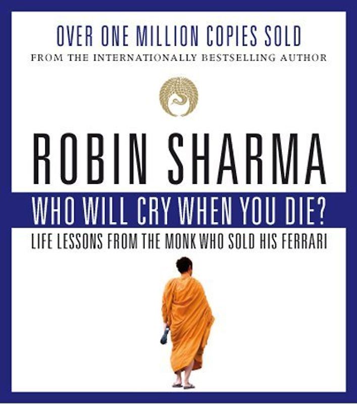 Who Will Cry When You Die - Robin S. Sharma