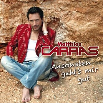 Matthias Carras - Ansonsten Geht'S Mir Gut