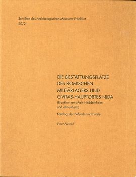 Die Bestattungsplätze des römischen Militärlagers und Civitas-Hauptortes NIDA (Frankfurt am Main-Heddernheim und -Praunheim), 2006/2011